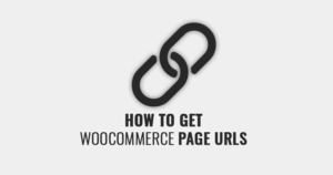 Get WooCommerce Page URLs