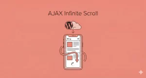 Effortlessly Add AJAX Infinite Scroll in WordPress: The Ultimate Guide